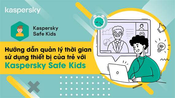 Video hướng dẫn quản lý thời gian sử dụng thiết bị của trẻ với Kaspersky Safe Kids